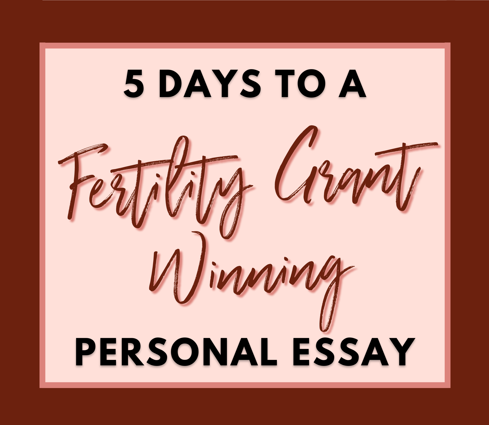 5 Days to a Fertility Grant Winning Personal Essay