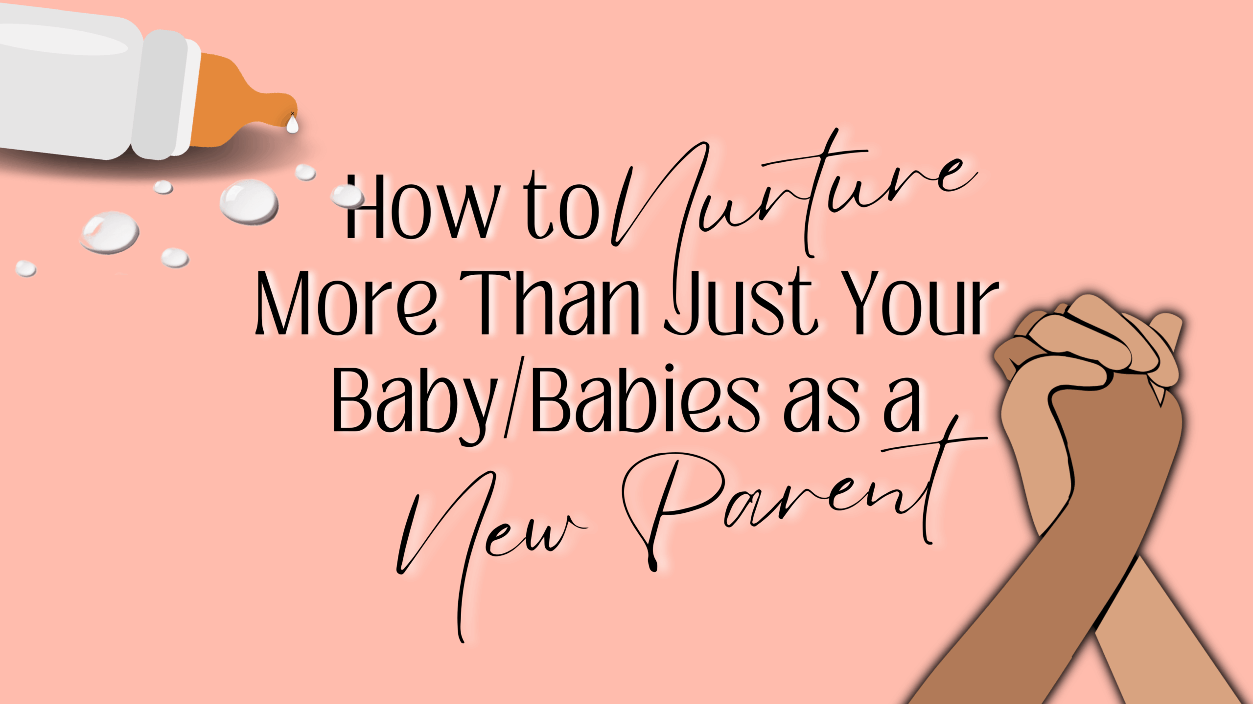 How to Nurture More Than Just Your Baby/Babies as a New Parent